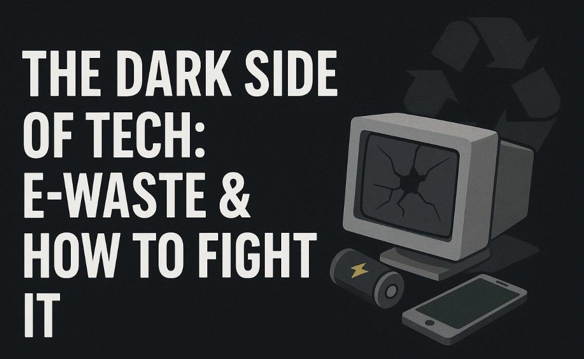 The Dark Side of Tech: E-Waste